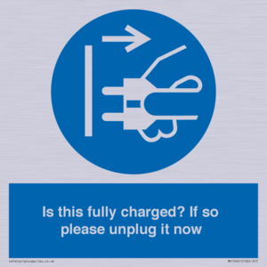 Is this fully charged? If so please unplug it now